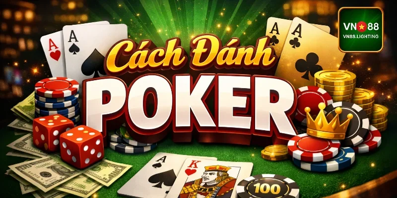 Cách đánh poker