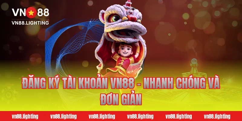 Đăng ký tài khoản Vn88 – Nhanh chóng và đơn giản