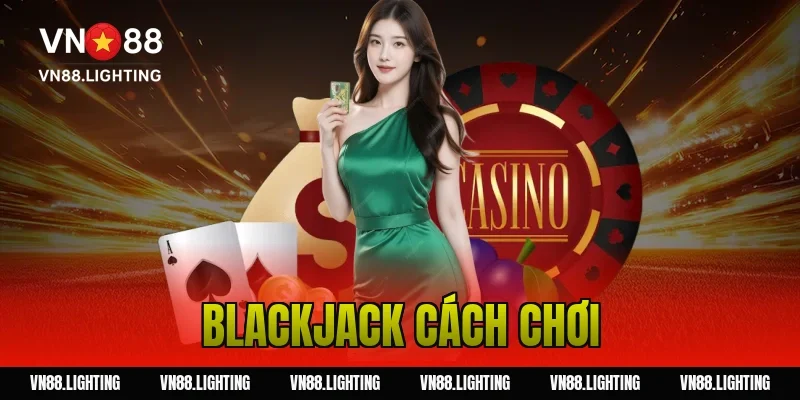 blackjack cách chơi