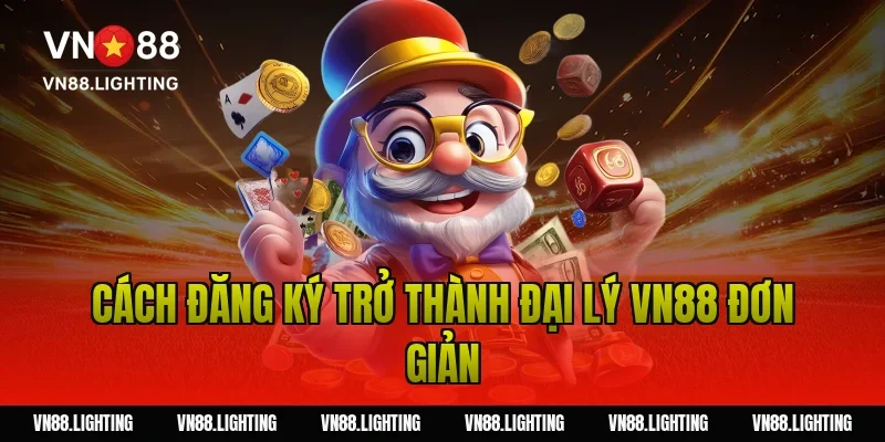 Cách đăng ký trở thành đại lý VN88 đơn giản