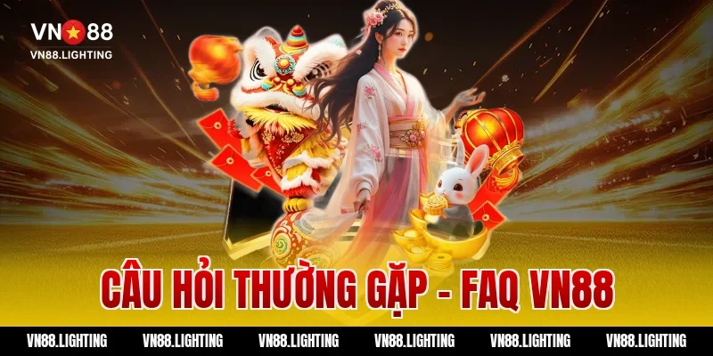 Câu hỏi thường gặp - FAQ VN88