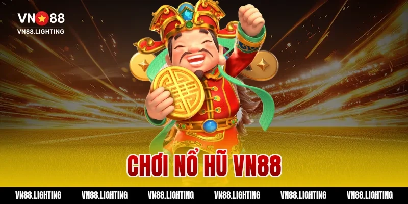 Chơi nổ hũ VN88 săn jackpot khủng