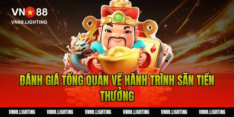 Đánh Giá Tổng Quan Về Hành Trình Săn Tiền Thưởng