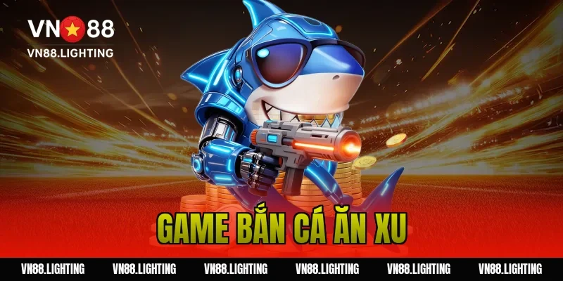game bắn cá ăn xu
