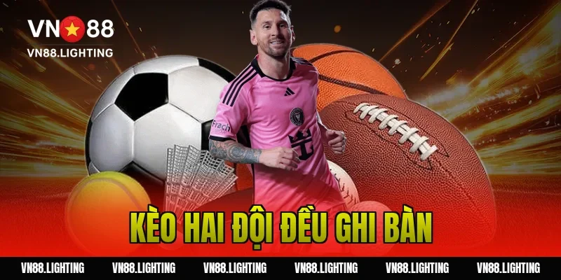 kèo hai đội đều ghi bàn