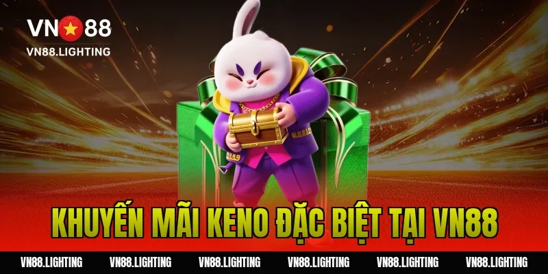 Khuyến mãi keno đặc biệt tại VN88