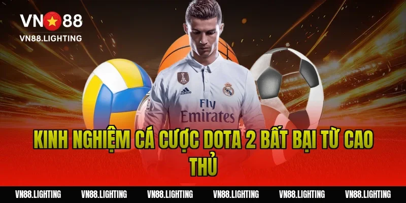 Kinh nghiệm cá cược dota 2 bất bại từ cao thủ