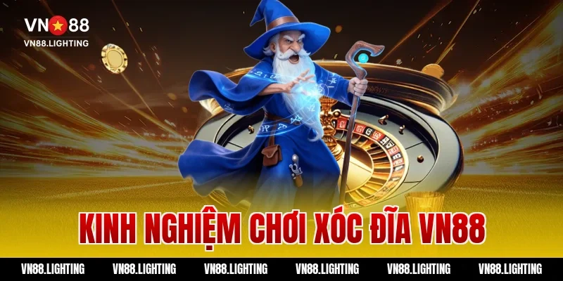 Kinh nghiệm chơi xóc đĩa VN88 dễ thắng