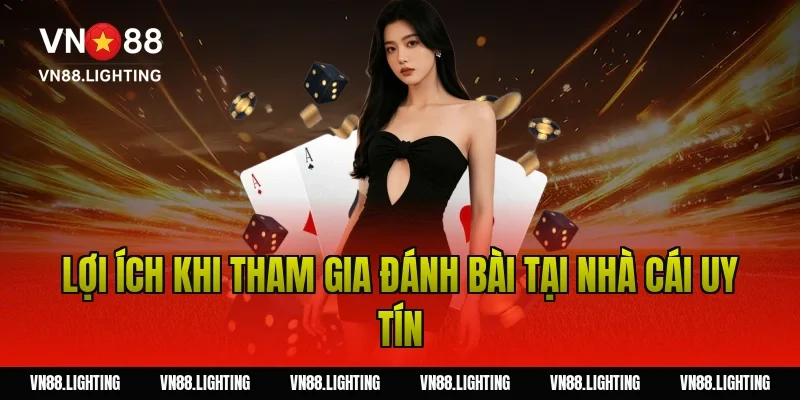 Lợi ích khi tham gia đánh bài tại nhà cái uy tín