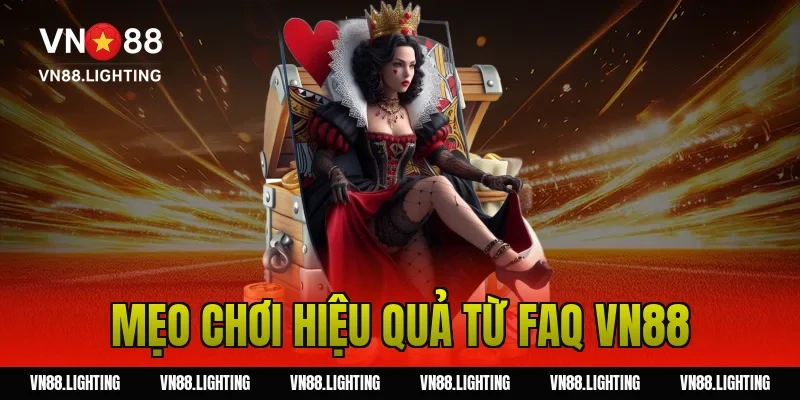 Mẹo chơi hiệu quả từ FAQ VN88