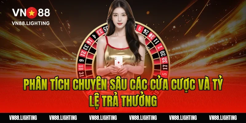Phân tích chuyên sâu các cửa cược và tỷ lệ trả thưởng