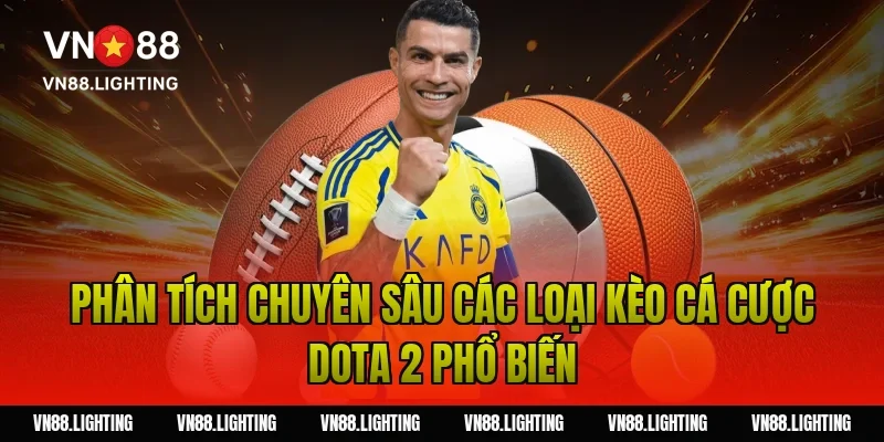 Phân tích chuyên sâu các loại kèo cá cược dota 2 phổ biến