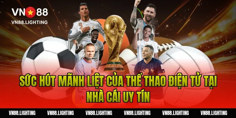 Sức hút mãnh liệt của thể thao điện tử tại nhà cái uy tín