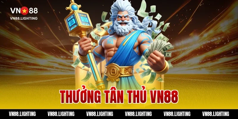 thưởng tân thủ vn88