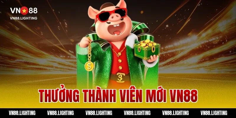 thưởng thành viên mới vn88