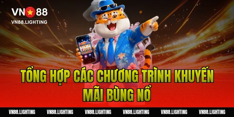 Tổng hợp các chương trình khuyến mãi bùng nổ